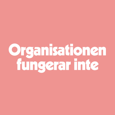 Organisationen fungerar inte