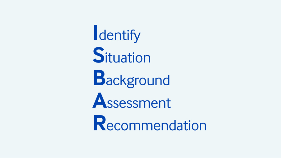 ISBAR, Identify Situation Background Assessment Recommendation