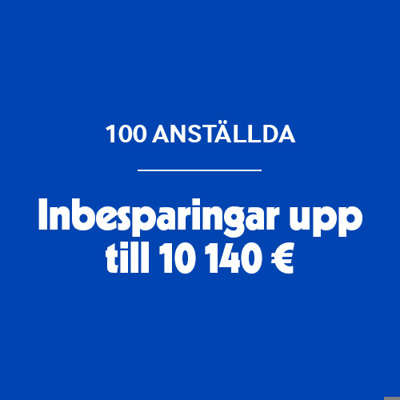 100 anställda – inbesparingar upp till 10 040 €