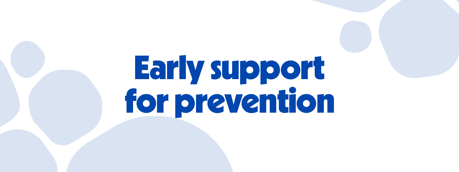 Early support for prevention.